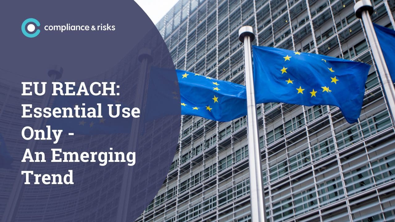 EU REACH: Essential Use Only – An Emerging Trend