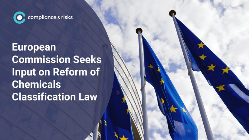 European Commission Seeks Input on Reform of Chemicals Classification Law