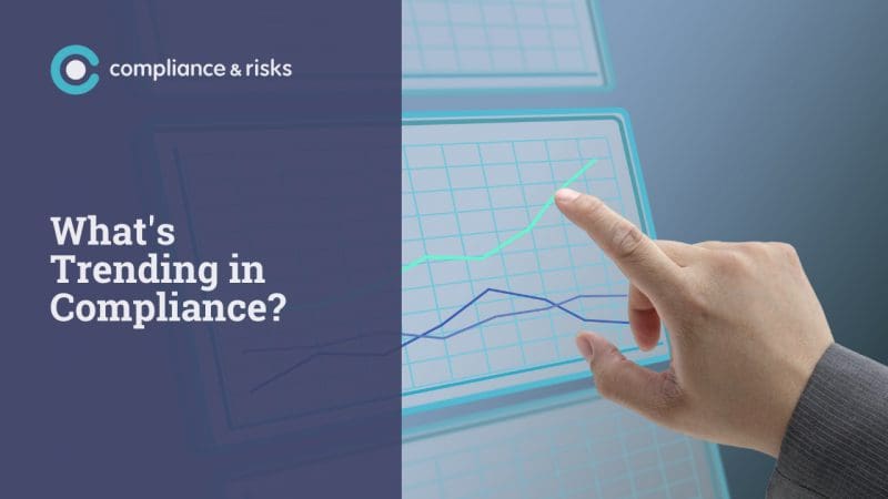What’s Trending in Compliance?