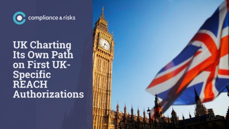 UK Charting Its Own Path on First UK-Specific REACH Authorizations