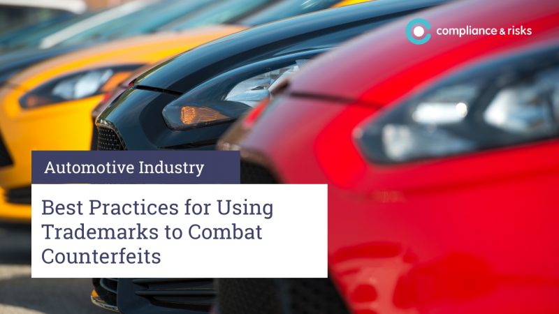 Automotive Industry Best Practices for Using Trademarks to Combat Counterfeits