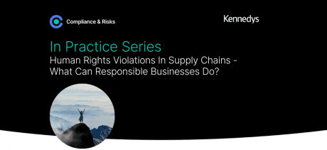 Human And Fundamental Rights Violations In Supply Chains - What Can Responsible Businesses Do?