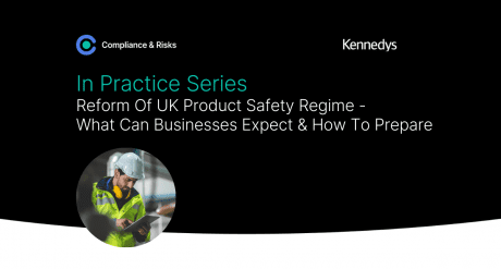 Reform of UK product safety regime – what can businesses expect and how to prepare