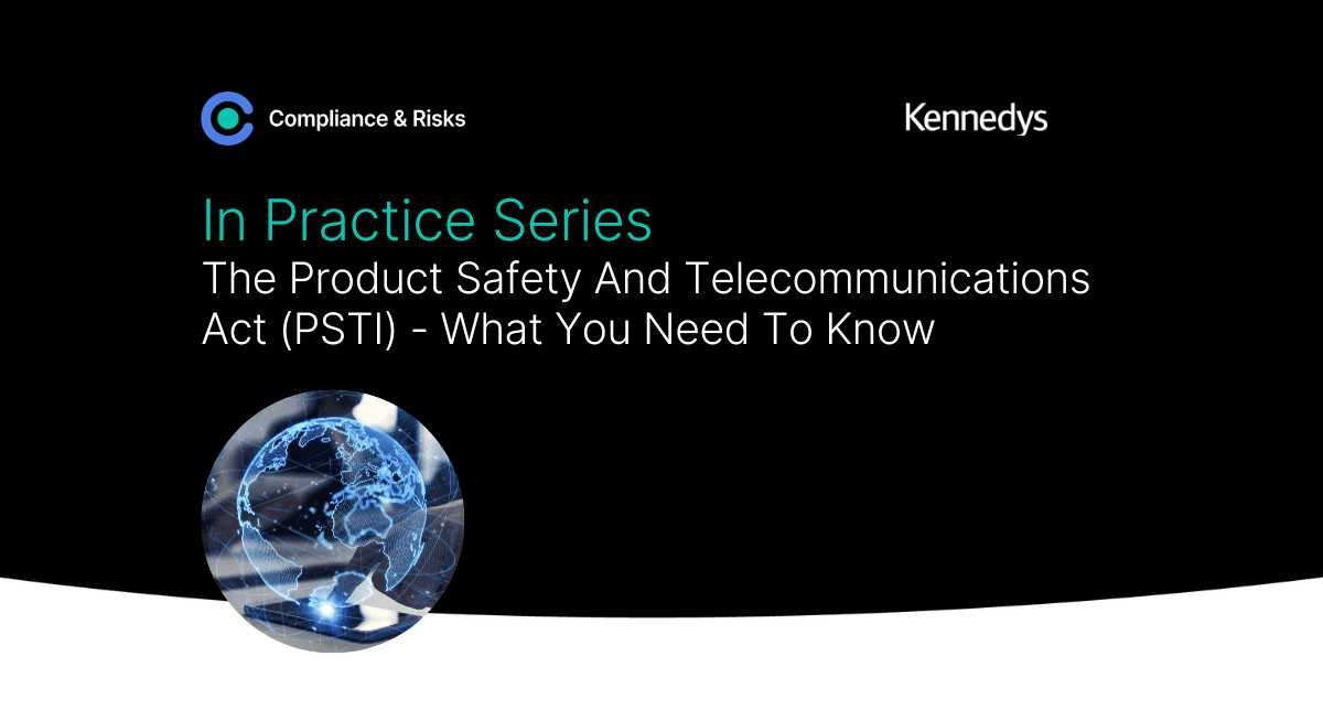 The Product Safety And Telecommunications Act (PSTI) – What You Need To Know