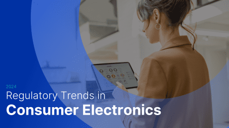 Regulatory Trends in Consumer Electronics