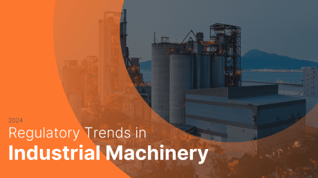Regulatory Trends in Industrial Machinery 2024: a 12-18 Month Outlook