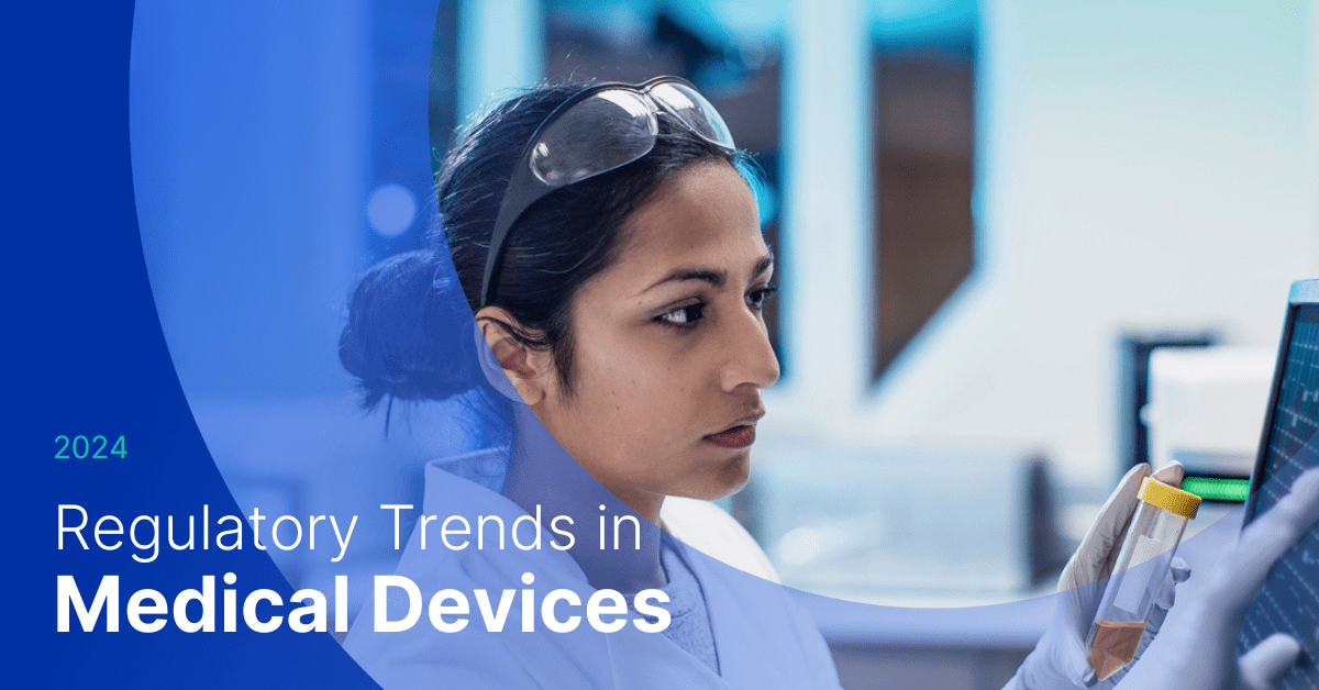 Regulatory Trends in Medical Devices 2024 A 1218 Month Outlook