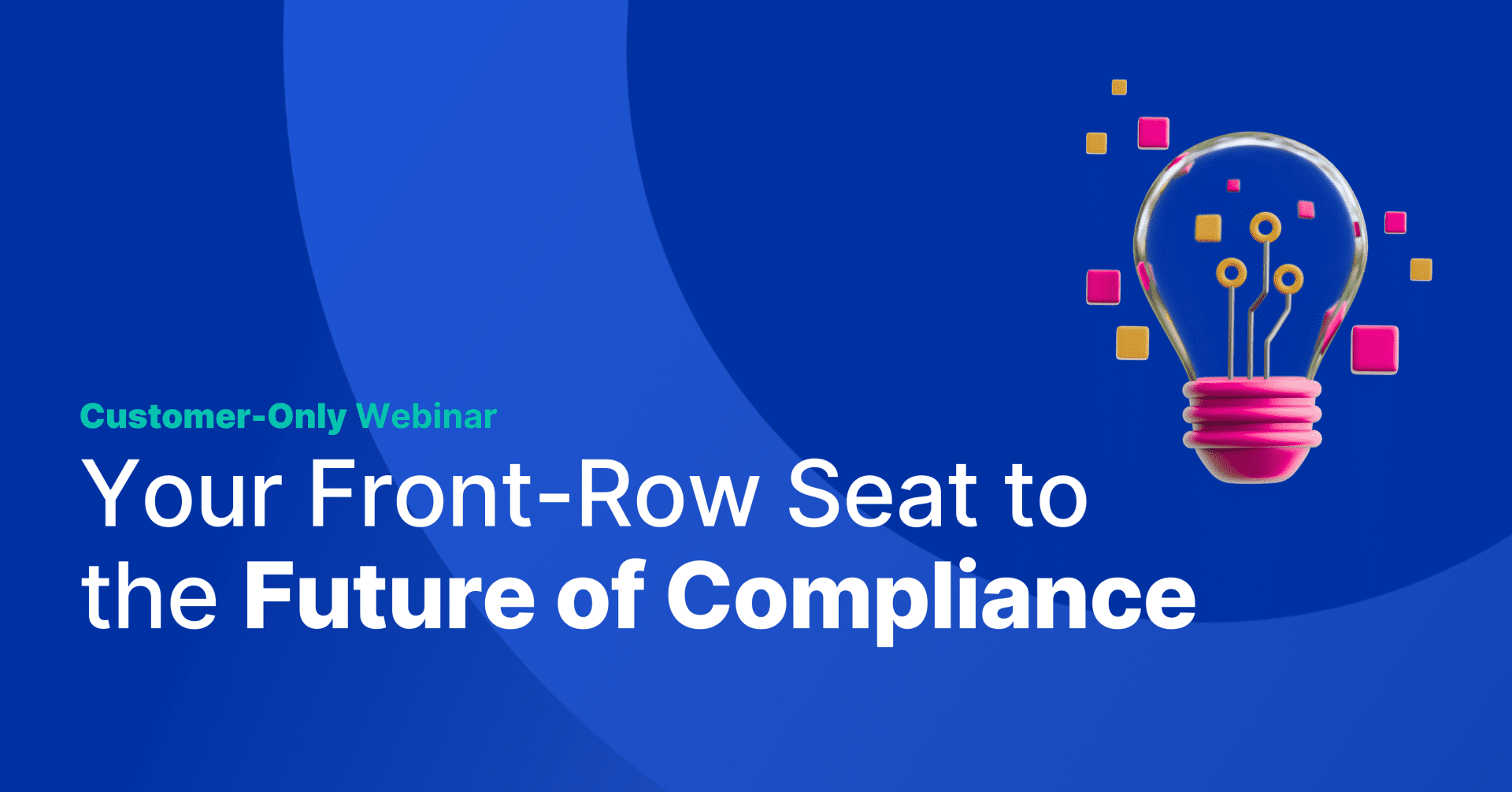 Exclusive Webinar - Customer-Only Product Compliance Roadmap