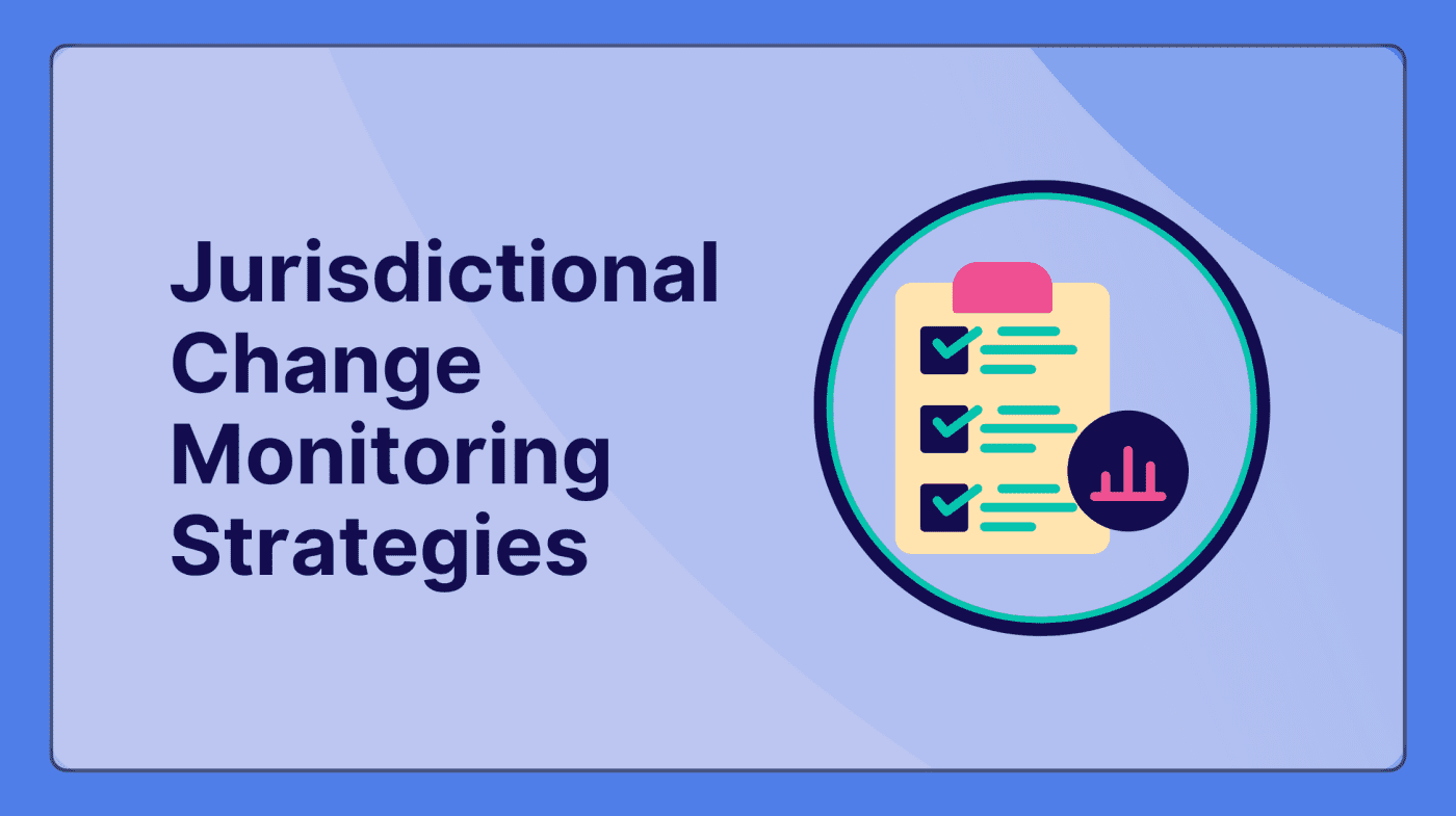 Jurisdictional Change Monitoring Strategies: Building Resilient Compliance Programs Across Global Markets