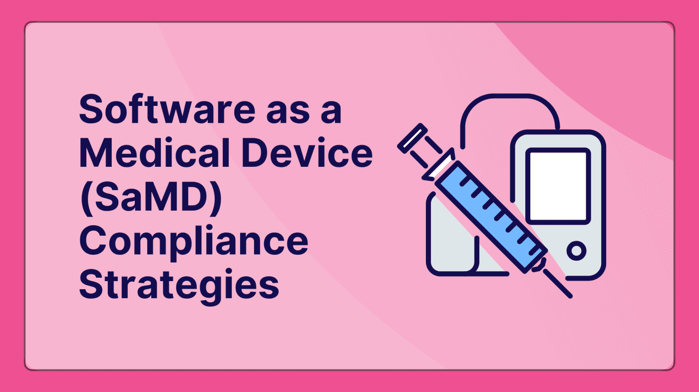 Software as a Medical Device (SaMD) Compliance Strategies