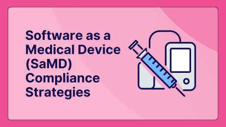Software as a Medical Device (SaMD) Compliance Strategies