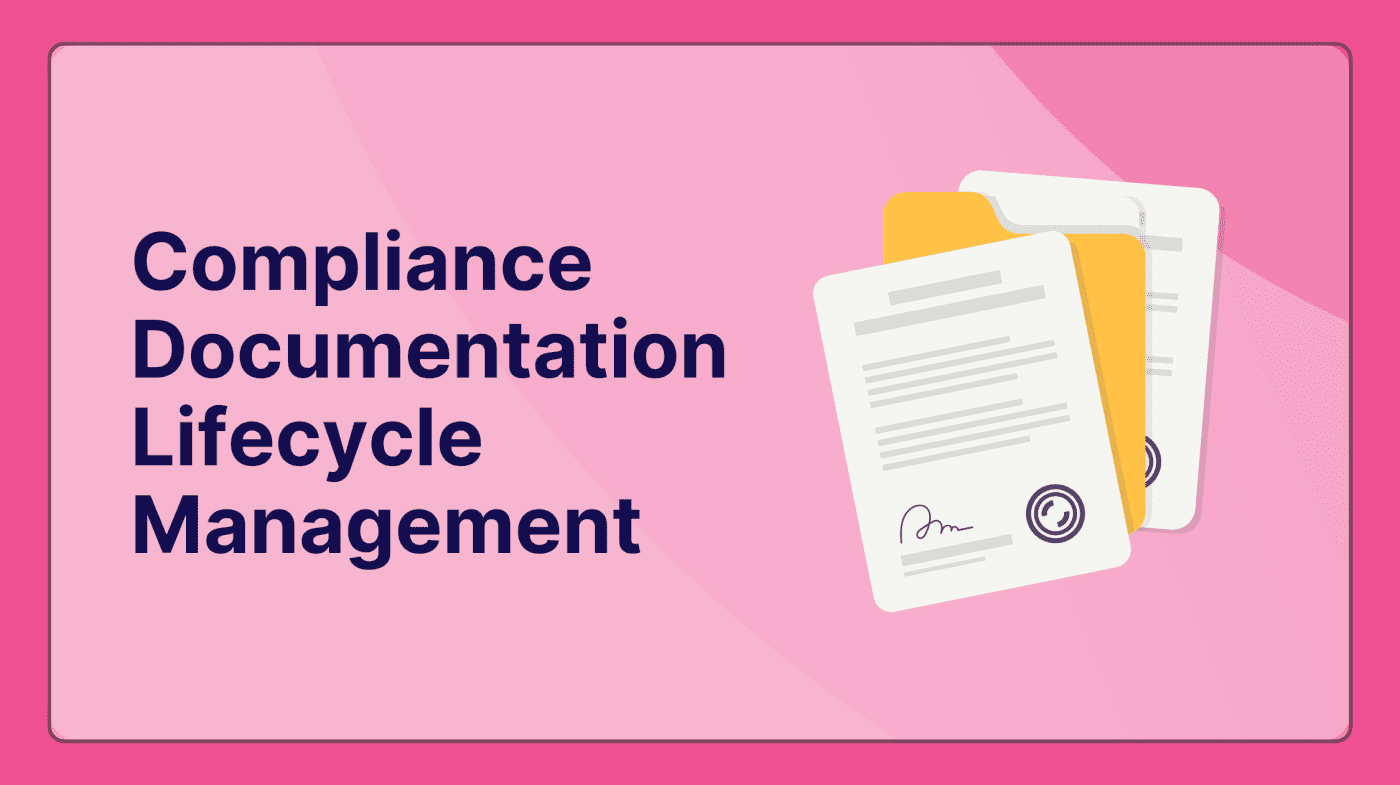 The Complete Guide to Compliance Documentation Lifecycle Management: From Creation to Audit-Ready Archival