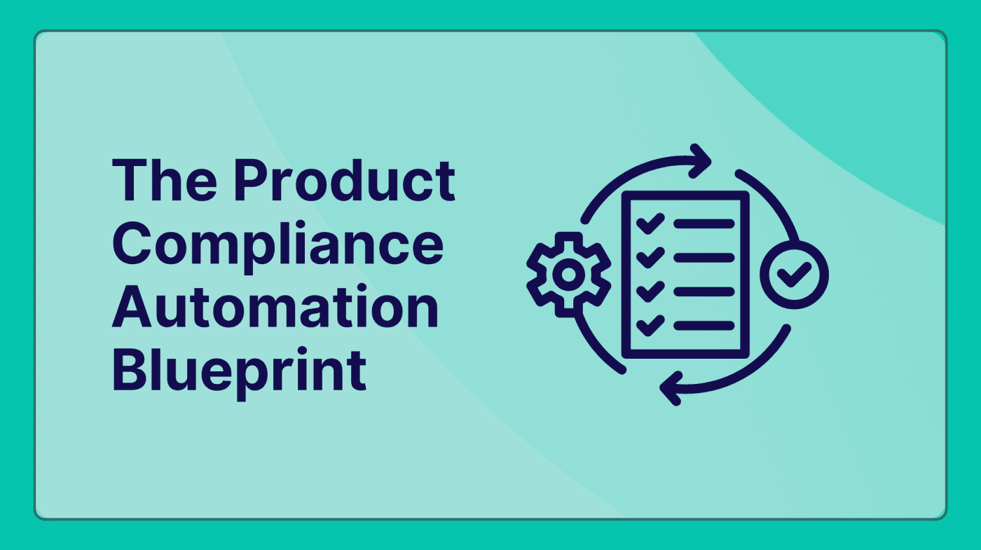 The Product Compliance Automation Blueprint: Evidence Collection Across Design, Production, and Supply Chain