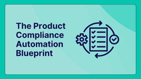 The Product Compliance Automation Blueprint Evidence Collection Across Design, Production, and Supply Chain