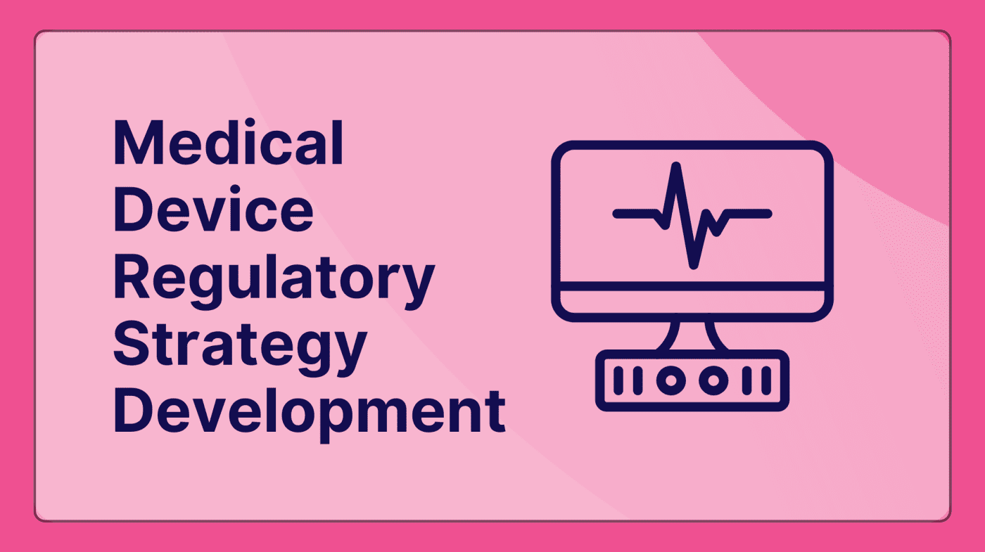 The Strategic Playbook for Medical Device Regulatory Strategy Development