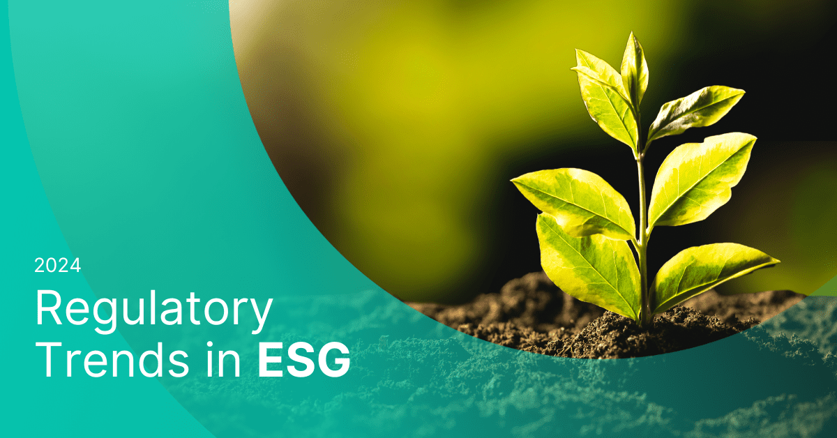 Regulatory Trends in ESG: A 12-18 Month Outlook