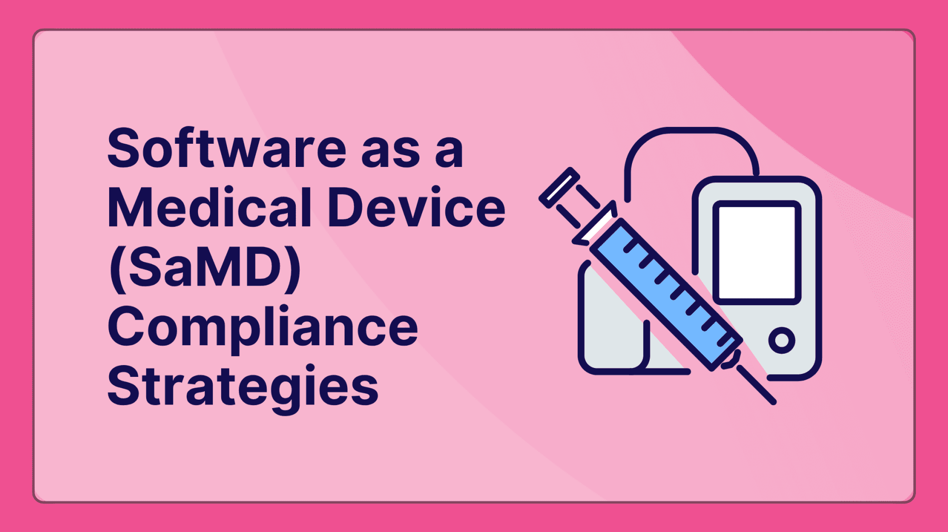 Software as a Medical Device (SaMD) Compliance Strategies