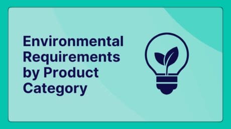 A Practical Guide to Environmental Requirements by Product Category