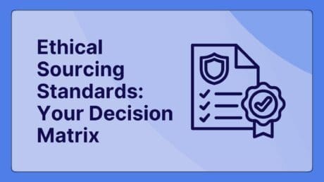 Ethical Sourcing Standards Your Ultimate Decision Matrix