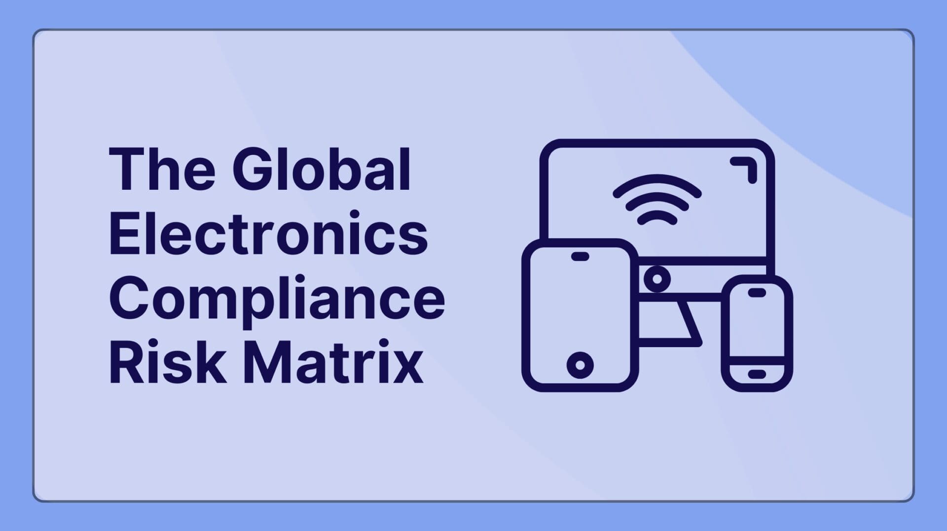 The Global Electronics Compliance Risk Matrix
