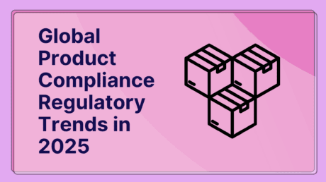 Global product compliance regulatory trends in 2025