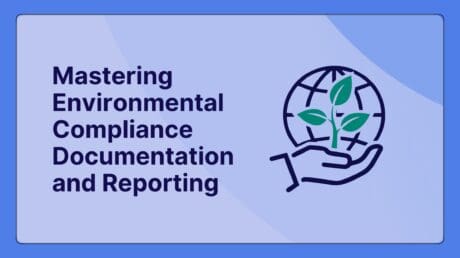 Mastering Environmental Compliance Documentation and Reporting