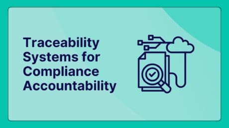 Traceability Systems for Compliance Accountability Proving Your Compliance Beyond a Doubt