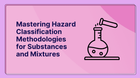 Mastering Hazard Classification Methodologies for Substances and Mixtures: A Comprehensive Guide for Compliance Professionals