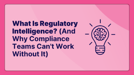 What Is Regulatory Intelligence (And Why Compliance Teams Can't Work Without It)