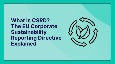 What Is CSRD? The EU Corporate Sustainability Reporting Directive Explained